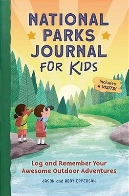 National Parks Journal For Kids: Log And Remember Your Awesome Outdoor Adventures-..
