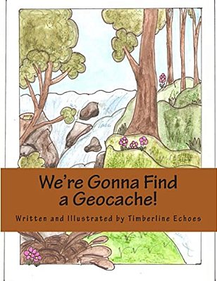 We'Re Gonna Find A Geocache!-..
