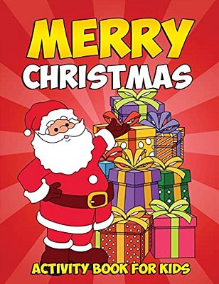 Merry Christmas Coloring Book And Activity Book For Kids: Holiday Coloring Book With Festive Word Searches, Winter Mazes And Christmas Color By Number-..