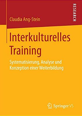 Interkulturelles Training: Systematisierung, Analyse Und Konzeption Einer Weiterbildung-..