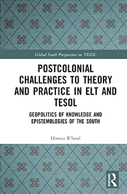 Postcolonial Challenges To Theory And Practice In ELT And Tesol: Geopolitics Of Knowledge And Epistemologies Of The South-..