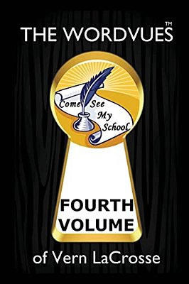 The Wordvues Of Vern Lacrosse: Fourth Volume-..