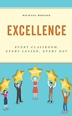 Excellence: Every Classroom, Every Lesson, Every Day-..
