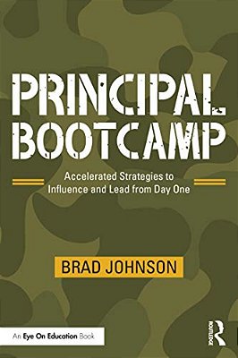 Principal Bootcamp: Accelerated Strategies To Influence And Lead From Day One-..