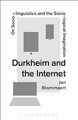 Durkheim And The Internet: On Sociolinguistics And The Sociological Imagination-..