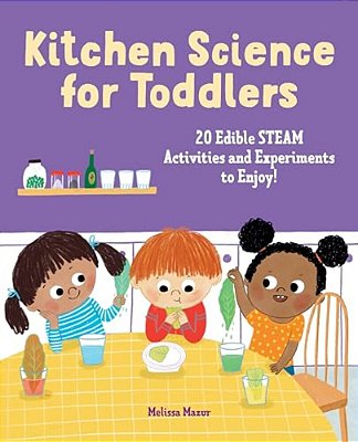 Kitchen Science For Toddlers: 20 Edible Steam Activities And Experiments To Enjoy!-..