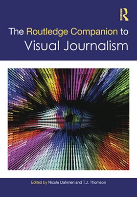 The Routledge Companion To Visual Journalism-..
