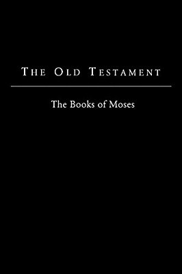 The Old Testament - King James Version: The Books Of Moses-..