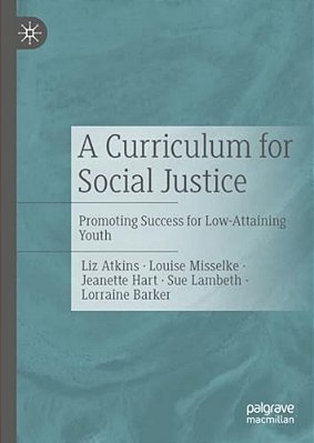 A Curriculum For Social Justice: Promoting Success For Low-Attaining Youth-..