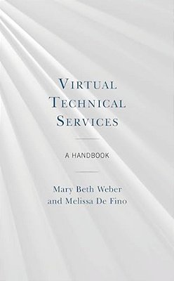 Virtual Technical Services: A Handbook-..