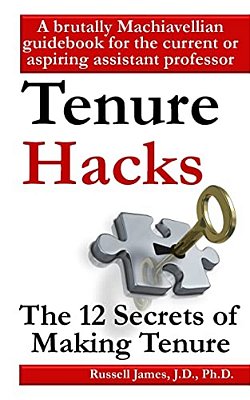 Tenure Hacks: The 12 Secrets Of Making Tenure-..