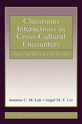 Classroom Interactions As Cross-Cultural Encounters: Native Speakers In Efl Lessons-..