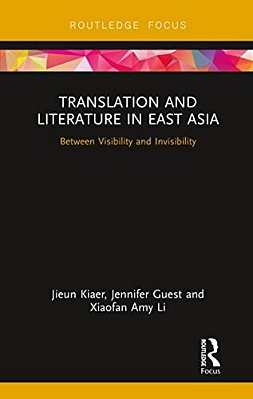 Translation And Literature In East Asia: Between Visibility And Invisibility-..