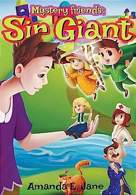 Mystery Friends: Sir Giant: Mystery Friends Series Book 1-..