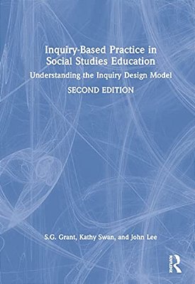 Inquiry-Based Practice In Social Studies Education: Understanding The Inquiry Design Model-..