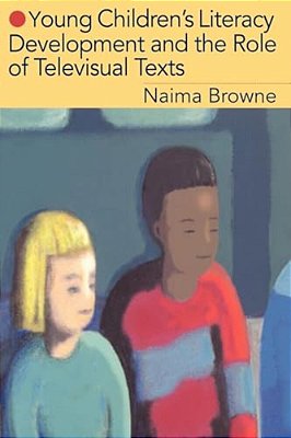 Young Children's Literacy Development And The Role Of Televisual Texts-..