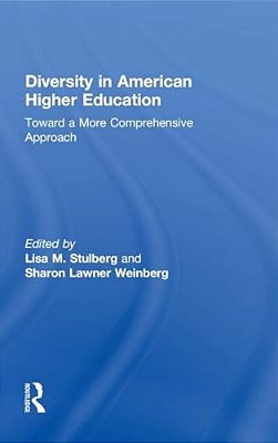 Diversity In American Higher Education: Toward A More Comprehensive Approach-..