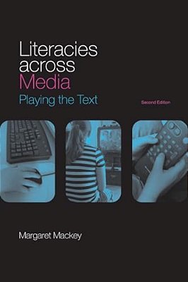 Literacies Across Media: Playing The Text-..