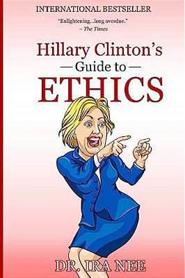 Hillary Clinton's Guide To Ethics-..