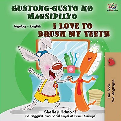 Gustong-Gusto Ko Magsipilyo I Love To Brush My Teeth: Tagalog English Bilingual Book-..