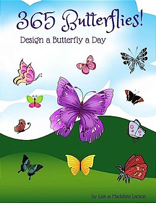 365 Butterflies! Design A Butterfly A Day-..