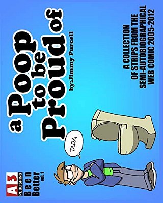 Been Better V01: A Poop To Be Proud Of-..