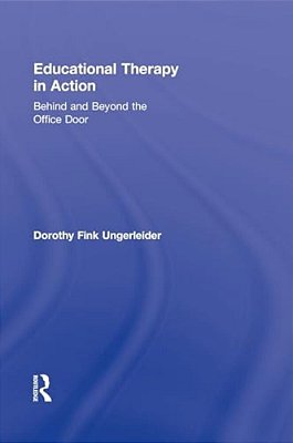 Educational Therapy In Action: Behind And Beyond The Office Door-..