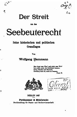 Der Streit Um Das Seebeuterecht, Seine Historischen Und Politischen Grundlagen-..