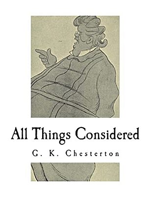 All Things Considered: A Collection Of Classic Short Essays-..