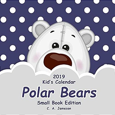 2019 Kid's Calendar: Polar Bears Small Book Edition-..