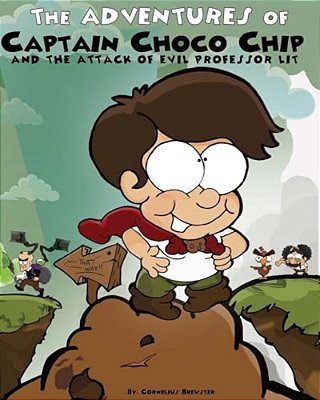 The Adventures Of Captain Choco Chip And The Attack Of Evil Professor Lit-..