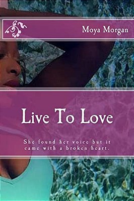 Live To Love: She Found Her Voice But It Came With A Broken Heart. -..
