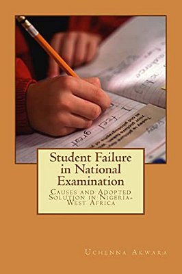 Student Failure In National Examination: Causes And Adopted Solution In Nigeria-West Africa-..