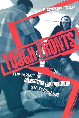 Tough Fronts: The Impact Of Street Culture On Schooling-..