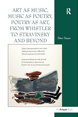 Art As Music, Music As Poetry, Poetry As Art, From Whistler To Stravinsky And Beyond-..
