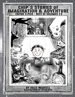 Chip's Stories Of Imagination And Adventure: Editor's Pick - Volumes 1-3-..