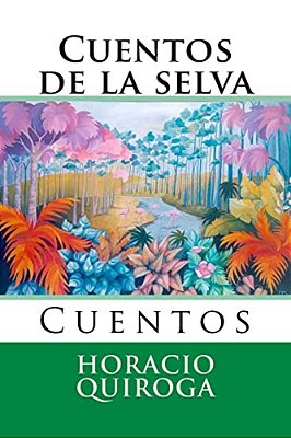 Cuentos De La Selva: Cuentos-..