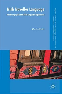 Irish Traveller Language: An Ethnographic And Folk-Linguistic Exploration-..