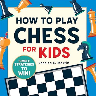 How To Play Chess For Kids: Simple Strategies To Win-..