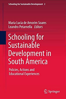 Schooling For Sustainable Development In South America: Policies, Actions And Educational Experiences-..