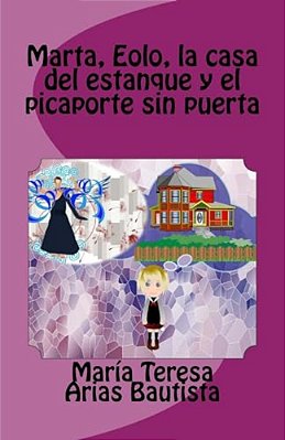 Marta, Eolo, La Casa Del Estanque Y El Picaporte Sin Puerta-..