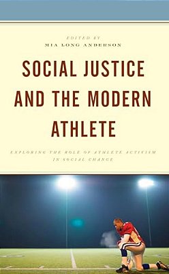 Social Justice And The Modern Athlete: Exploring The Role Of Athlete Activism In Social Change-..