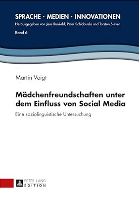 Maedchenfreundschaften Unter Dem Einfluss Von Social Media: Eine Soziolinguistische Untersuchung-..