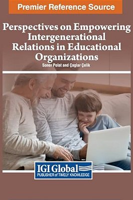 Perspectives On Empowering Intergenerational Relations In Educational Organizations-..