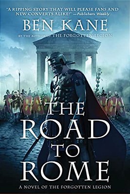 The Road To Rome: A Novel Of The Forgotten Legion-..