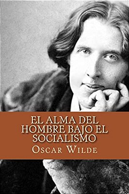 El Alma Del Hombre Bajo El Socialismo (Spanish Edition)-..