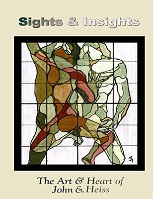 Sights & Insights: The Art & Heart Of John E. Heiss-..