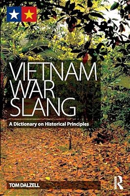 Vietnam War Slang: A Dictionary On Historical Principles-..