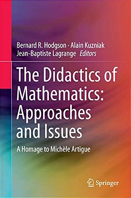 The Didactics Of Mathematics: Approaches And Issues: A Homage To Michèle Artigue-..