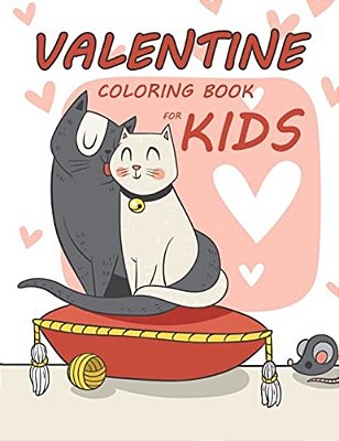 Valentine Coloring Book For Kids: Lovely Animal Activity Book For Kids Boy, Girls Ages 2-4,3-5,4-8-..